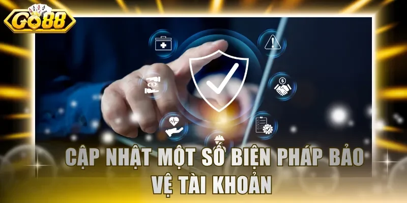 Cập nhật một số biện pháp bảo vệ tài khoản